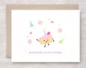 Funny Birthday Card - Cute Eco Friendly Happy Birthday - Go Shortcake, it's Your Birthday