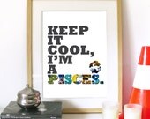 PISCES Zodiac sign Poster Typography Art Photography Print - Keep it COOL, I'm a PISCES - A3 Poster print Size