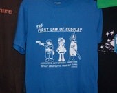 First Law of Cosplay hand-printed t-shirt Anime con humor