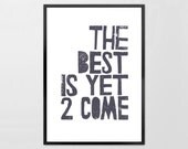 The BEST is yet to come - Art Linoleum letterpress typography Art Print - dark gray