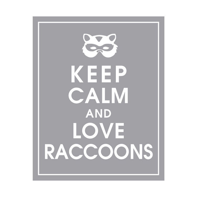 Keep Calm and LOVE RACCOONS, 8x10 Print (Color Dolphin Grey) Buy 3 get 1 FREE (Customizable Colors)
