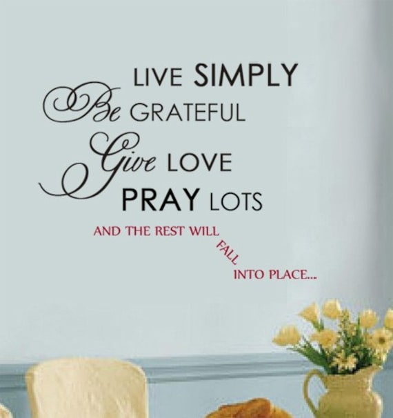 VINYL WALL DECAL Live Simply Be Grateful Give Love Pray Lots
