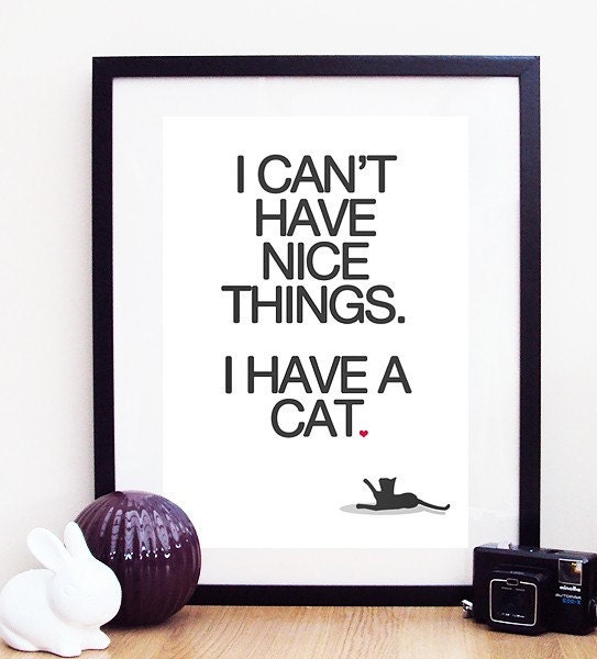 I Can't Have Nice Things, I Have A Cat A3 Poster