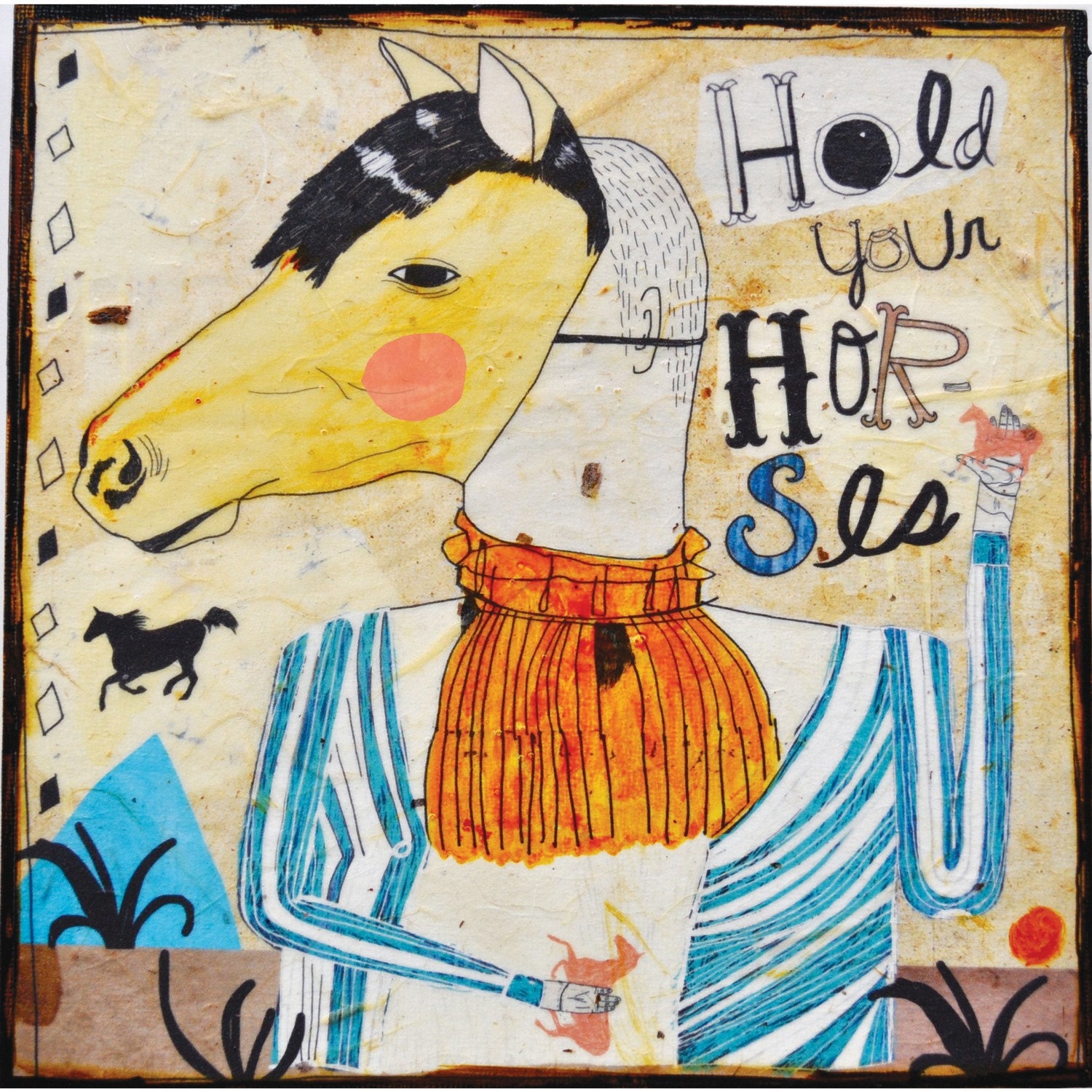 Hold Your Horses -mixed media print on wood