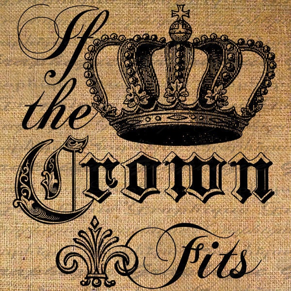 If the CROWN Fits Text Word Calligraphy Digital Collage Sheet Burlap Fabric Transfer Pillows Tote Tea Towels Digital Download 2224