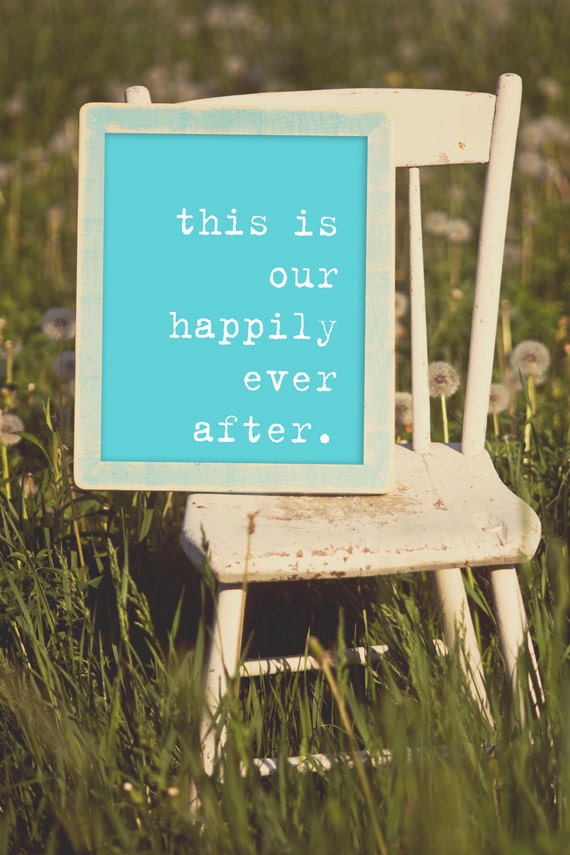 This is Our Happily Ever After. 8x10 Inspiring Photographic Print.