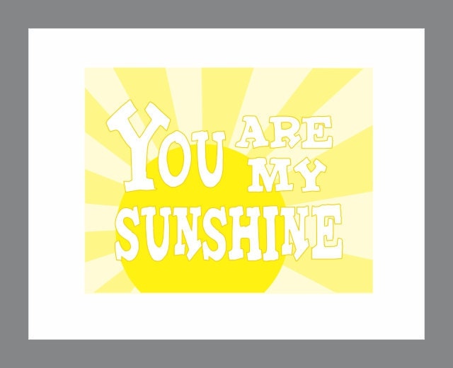 You are My Sunshine 8 X 10 Art Print Sunny Yellow