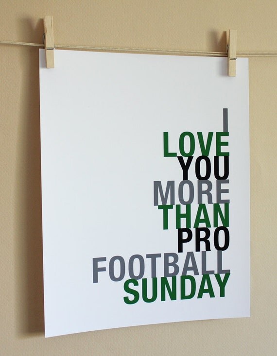 Word Art, I Love You More Than Pro Football Sunday, 8x10, Choose Colors, Unframed