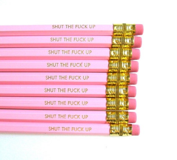 PENCILS (9) pink - shut the fxck up - GRAPHITE HEX pencils