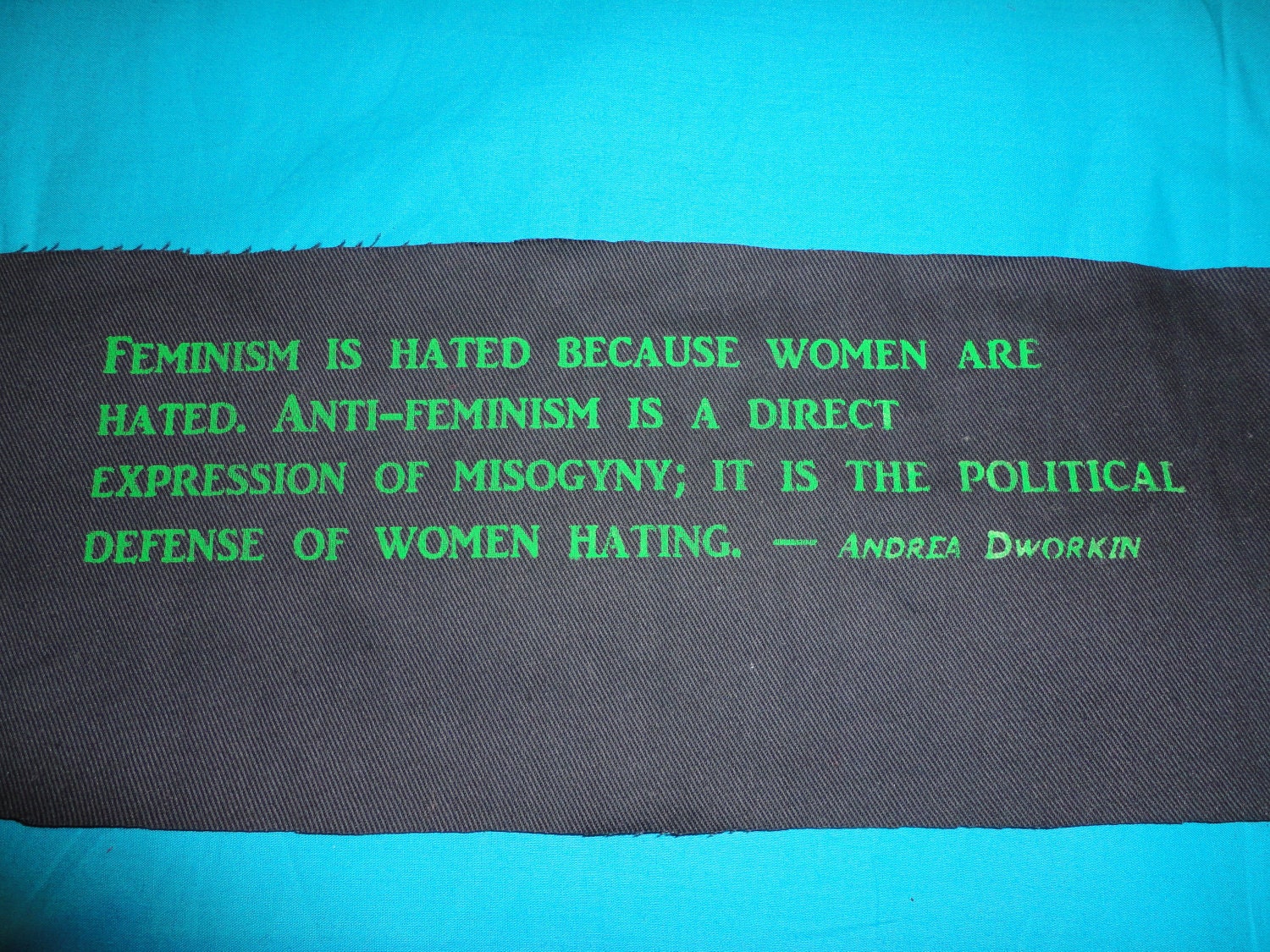 Feminist Political Patch -Feminism is hated because women are hated -Andrea Dworkin
