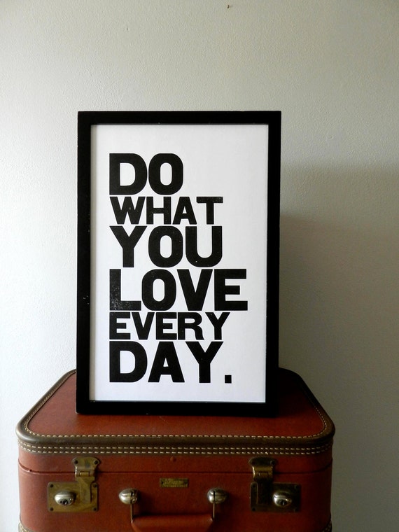 Black and White Motivational Typography Poster, Do What You Love Everyday Letterpress Print, Large Simple Bold Letters