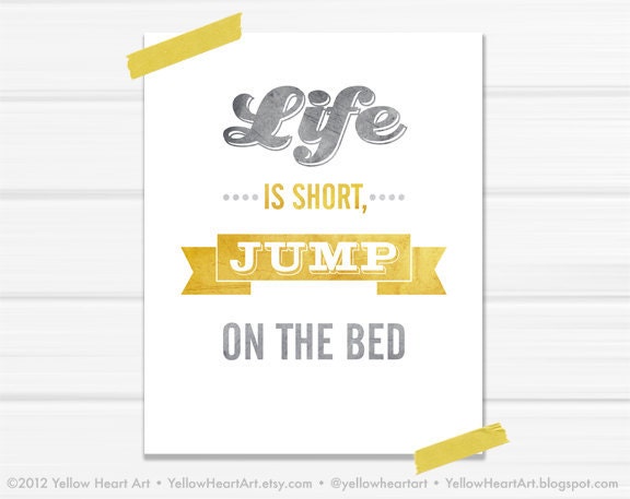 Graphic Art Print "Life is Short, Jump on The Bed" 8x10 in Gold and Gray