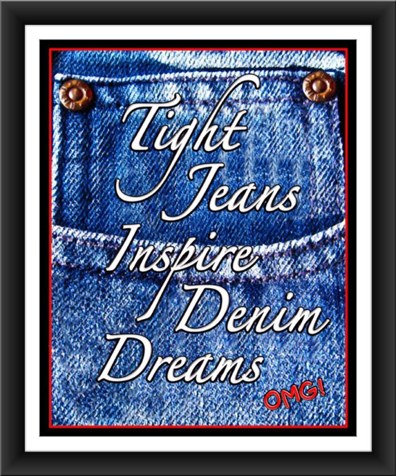Digital Art Print Tight Jeans Inspire Denim Dreams OMG - 8 x 10