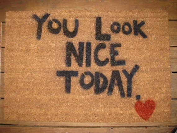 You Look Nice Today Floor Mat or Door Mat 24 x 36