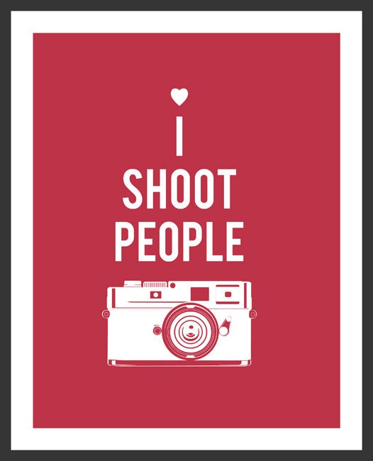 Photo Lover - I Shoot People - 8x10 print