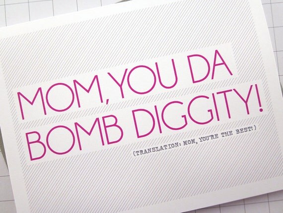 You Da Bomb Diggity - Mother's Day Card