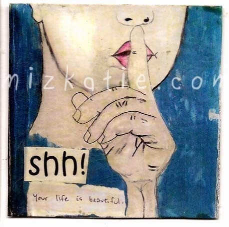 Shh your life is beautiful -  4x4 wall art on chipboard