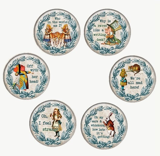 Quotes From Alice In Wonderland Pinback Buttons or Magnets or Flatback Medallions