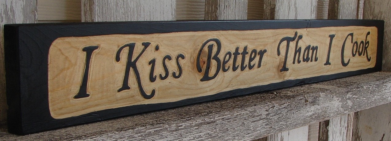 I Kiss Better Than I Cook sign