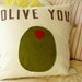 Olive You - Pillow Cover