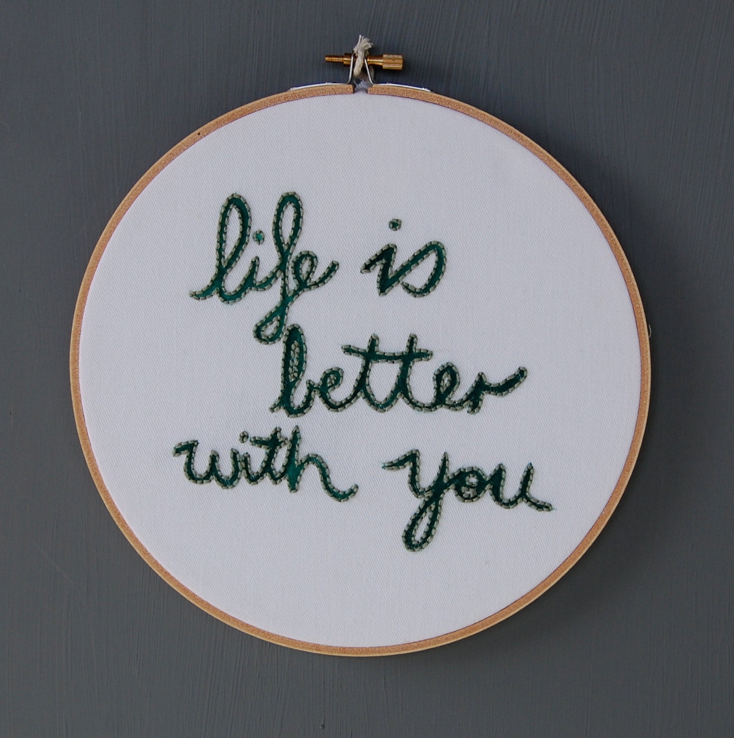 Life is better with you embroidery