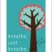 Breathe. Just Breathe. 8x10 Digital Art Print