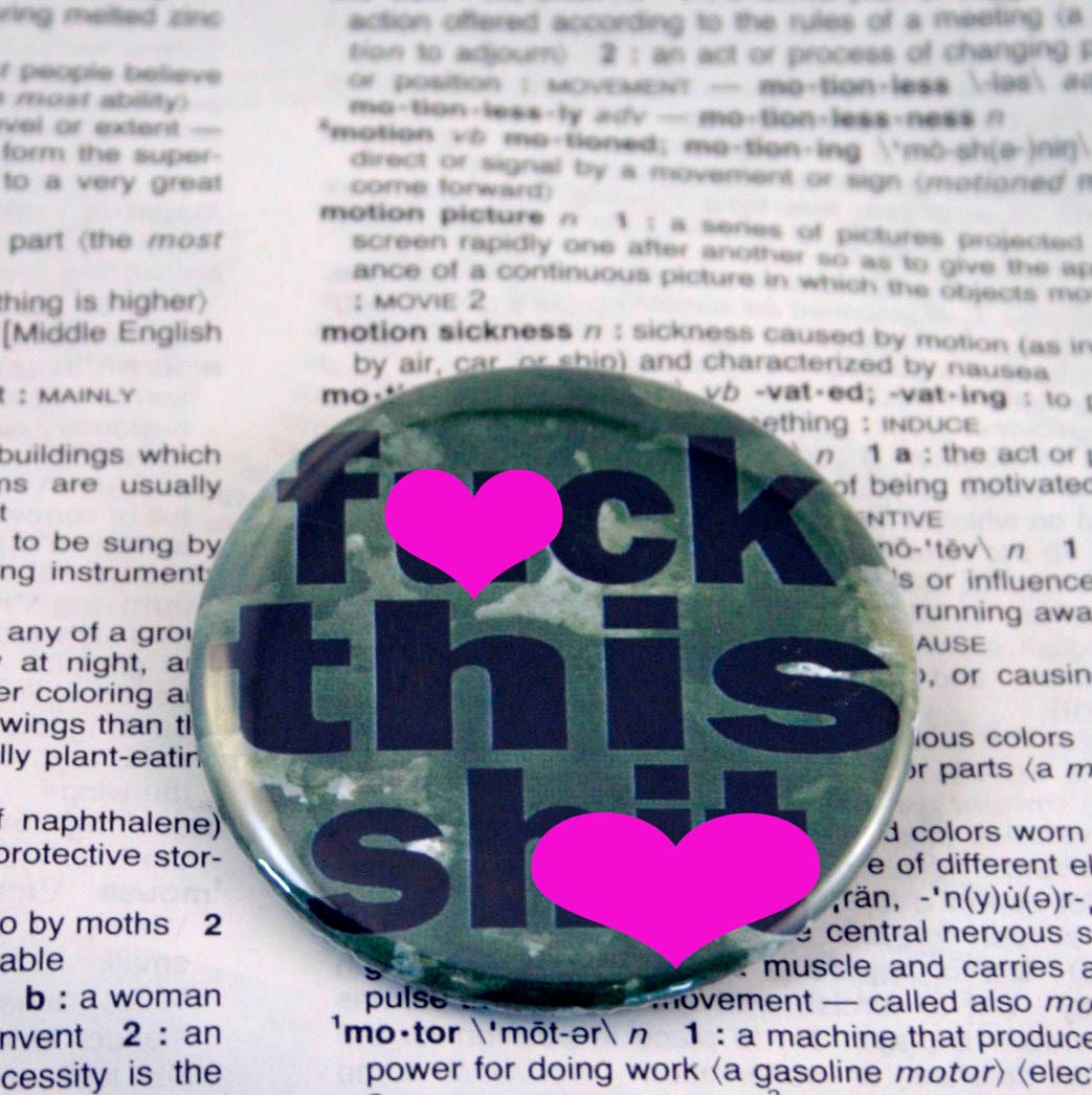 F ck this Sh t Pinback Button Mature