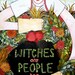 Witches are People Too - Large Poster Cute Illustration Gardening - 22 x 15 in