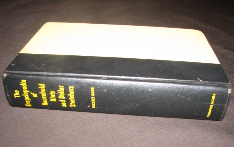 The Encyclopedia of Household Hints and Dollar Stretchers : 3,500 Practical, Clever Ways to Save Money, Time, and Work in Every Department of the Household Michael Gore and Albert H. Goldson
