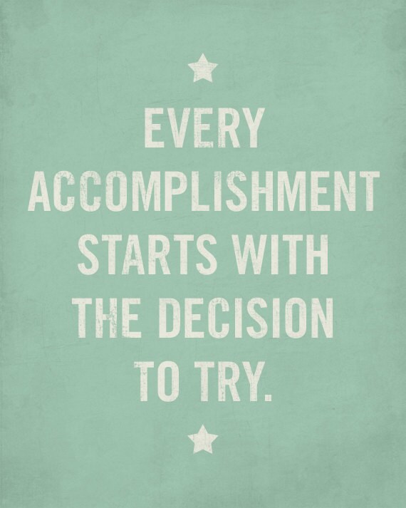 Every Accomplishment Starts with the Decision to Try - Motivational Art Wood Block Print