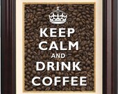 Keep calm and drink coffee Print, on coffee beans background,  Wall art. Keep calm art