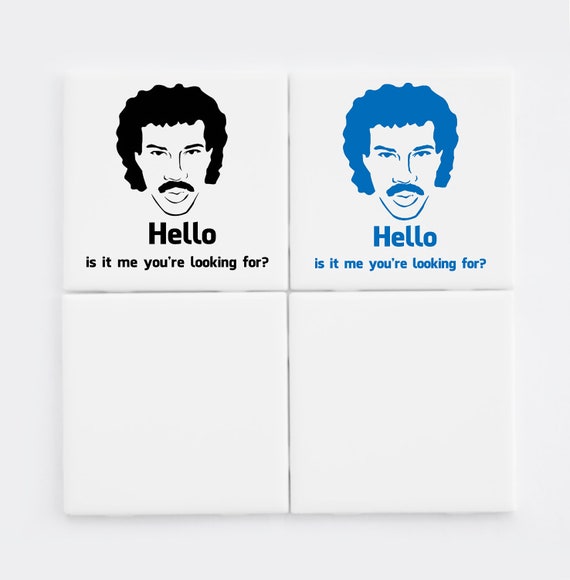 HELLO is it me you're looking for Coasters 4 ( 4.25 x 4.25) Lionel Richie